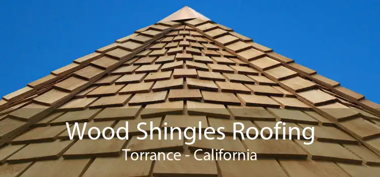 Wood Shingles Roofing Torrance - California